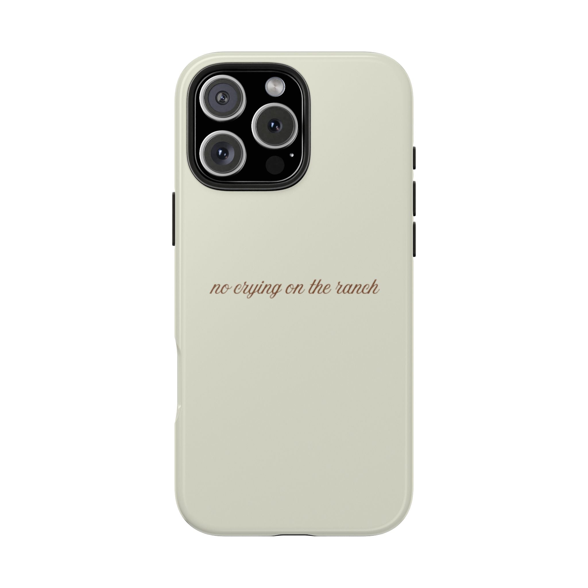NO CRYING ON THE RANCH PHONE CASE