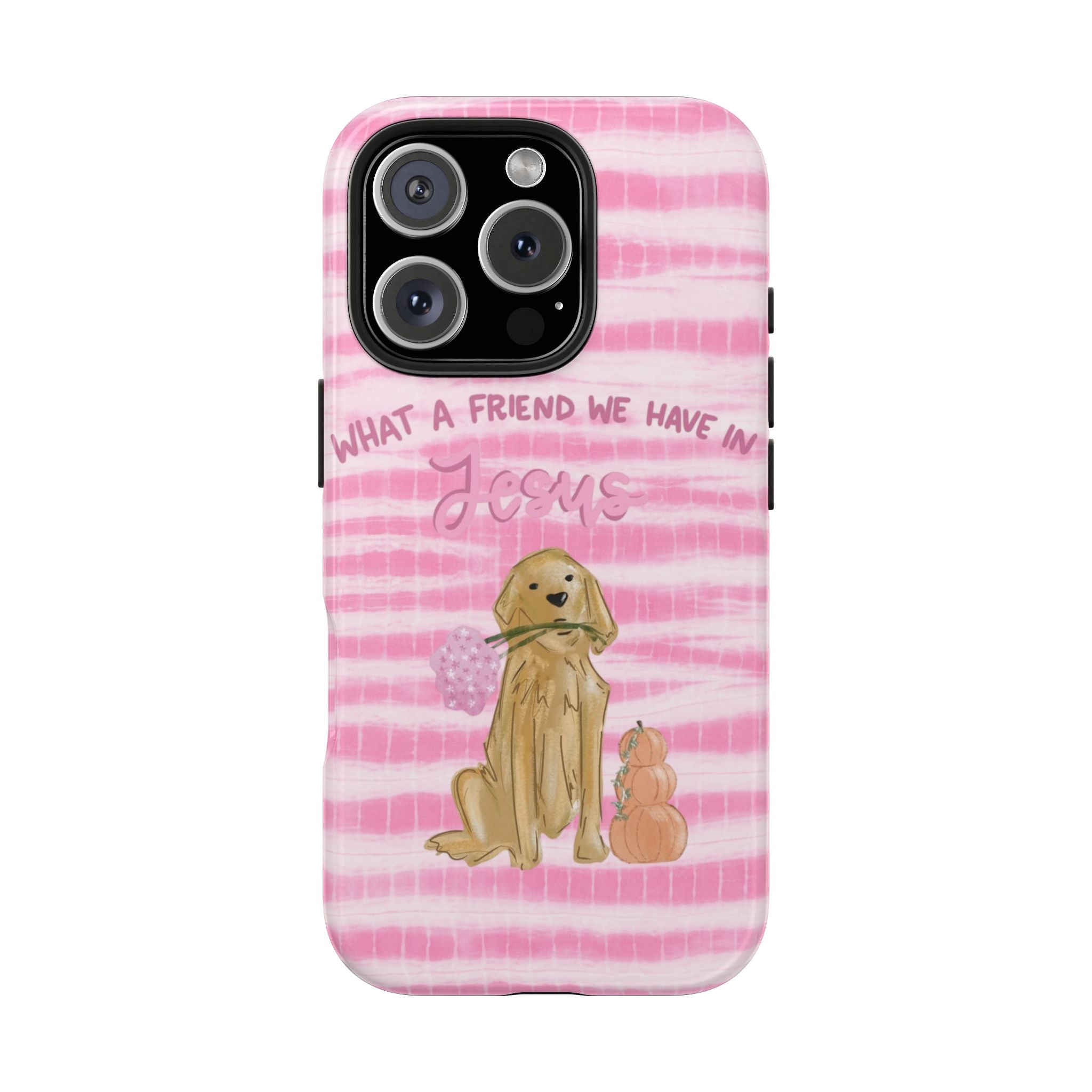 WHAT A FRIEND WE HAVE IN JESUS GOLDEN RETRIEVER PINK TIE DYE PHONE CASE