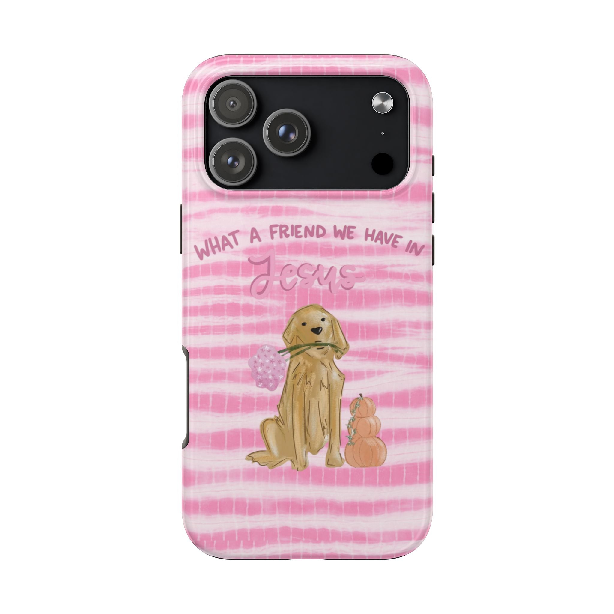 WHAT A FRIEND WE HAVE IN JESUS GOLDEN RETRIEVER PINK TIE DYE PHONE CASE