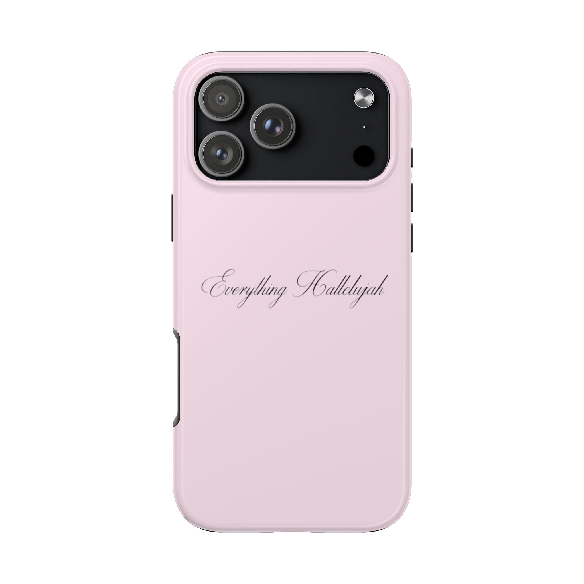 PINK EVERYTHING HALLELUJAH PHONE CASE