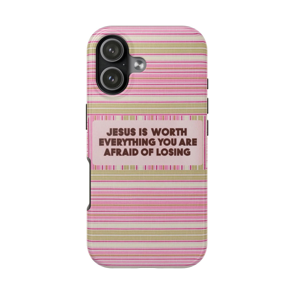 JESUS IS WORTH EVERYTHING YOU ARE AFRAID OF LOSING STRIPED PHONE CASE