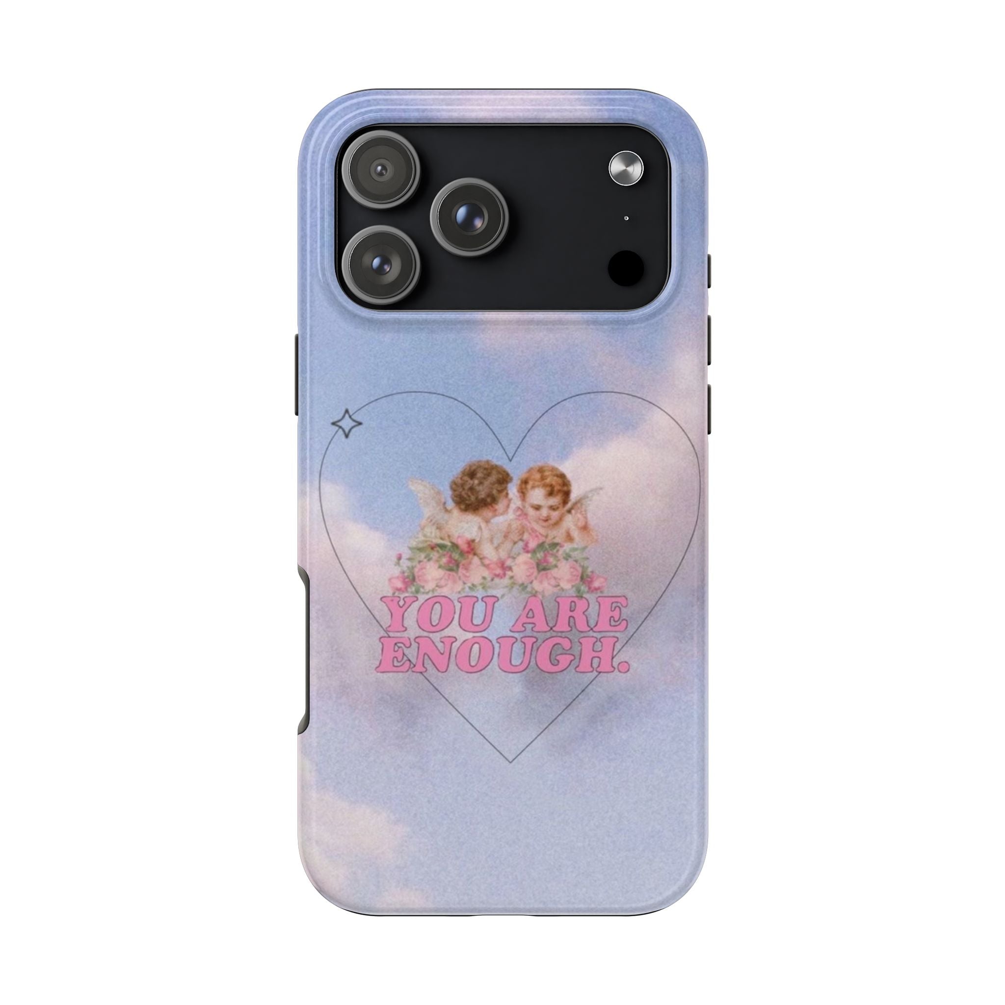 ANGELS YOU ARE ENOUGH PHONE CASE