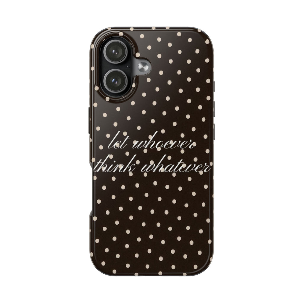 BROWN POLKA DOTS LET WHOEVER THINK WHATEVER PHONE CASE