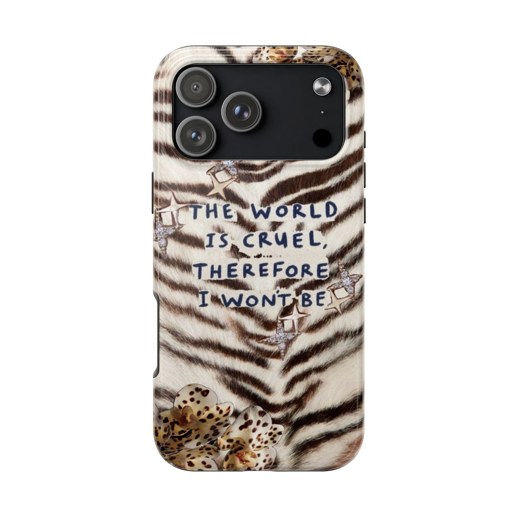 ZEBRA THE WORLD IS CRUEL THEREFORE I WON'T BE PHONE CASE