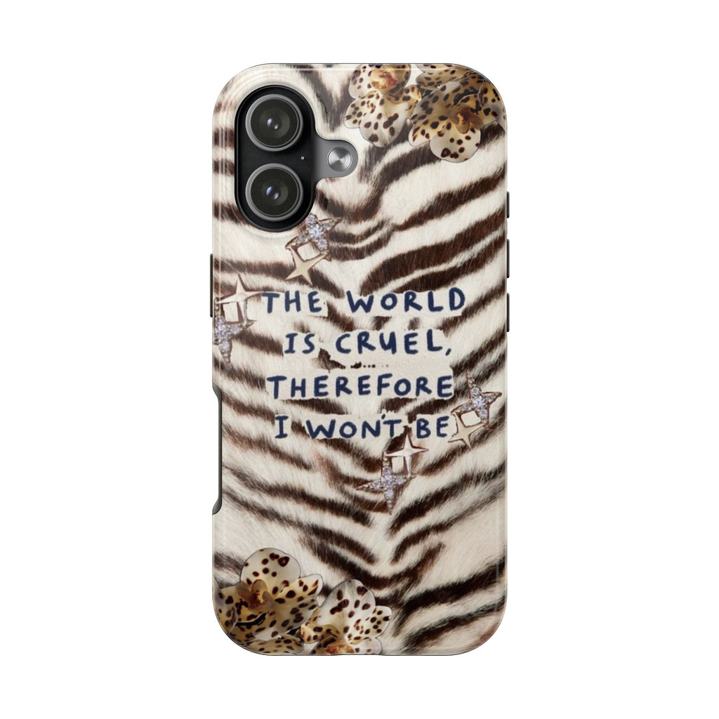 ZEBRA THE WORLD IS CRUEL THEREFORE I WON'T BE PHONE CASE