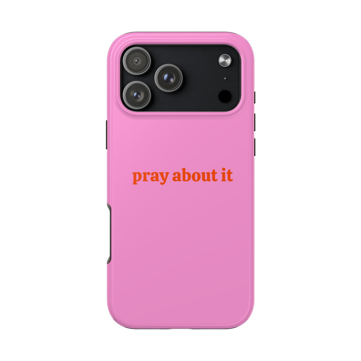 PINK PRAY ABOUT IT PHONE CASE