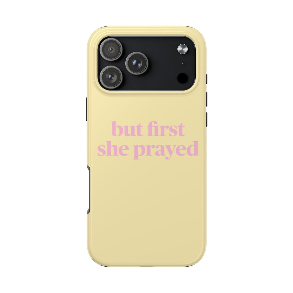 BUT FIRST SHE PRAYED PHONE CASE