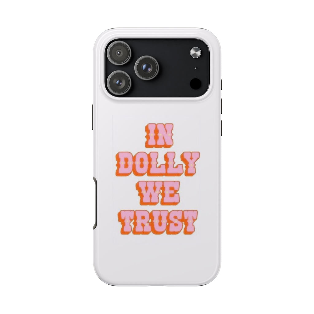 IN DOLLY WE TRUST PHONE CASE