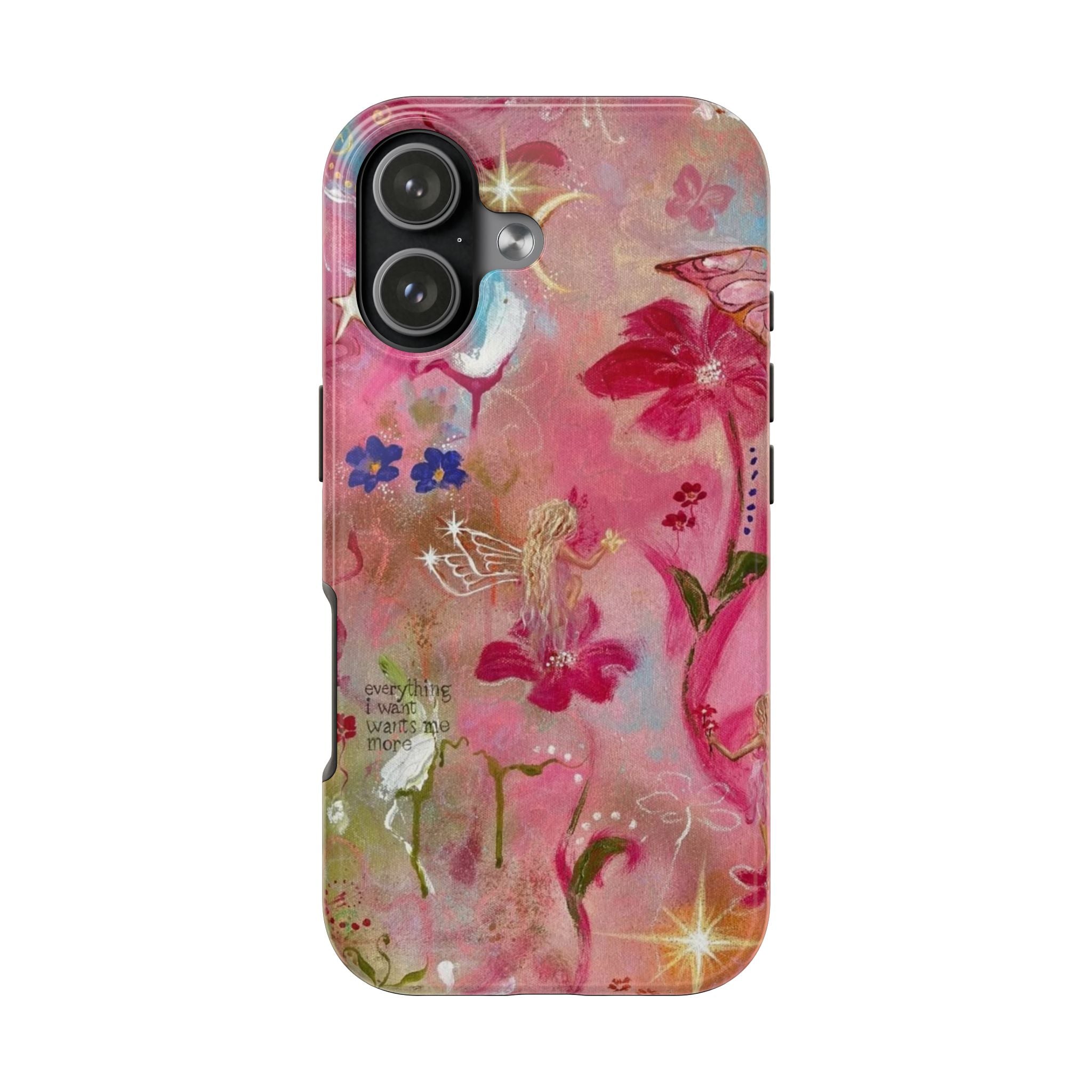 MANIFESTATION FAIRY EVERYTHING I WANT WANTS ME TOO PHONE CASE