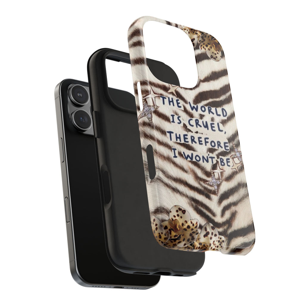 ZEBRA THE WORLD IS CRUEL THEREFORE I WON'T BE PHONE CASE