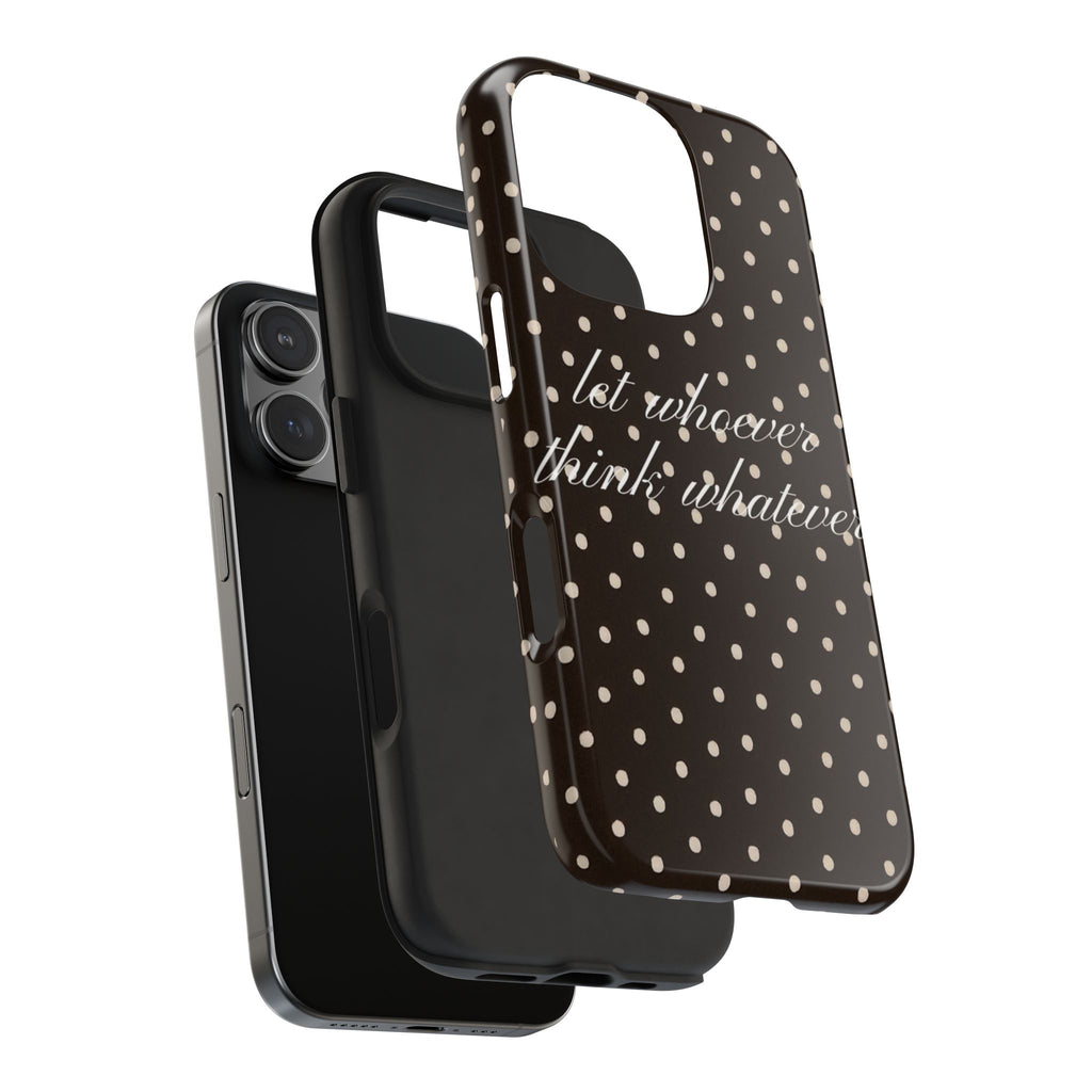 BROWN POLKA DOTS LET WHOEVER THINK WHATEVER PHONE CASE