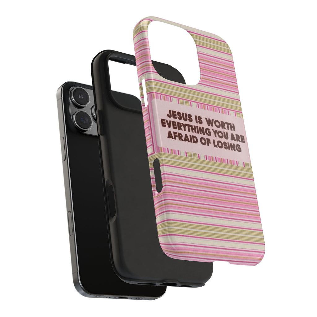JESUS IS WORTH EVERYTHING YOU ARE AFRAID OF LOSING STRIPED PHONE CASE