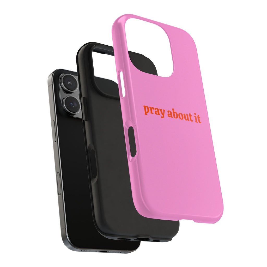 PINK PRAY ABOUT IT PHONE CASE