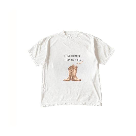 I LOVE YOU MORE THAN MY BOOTS & MY MAKEUP BAG TEE