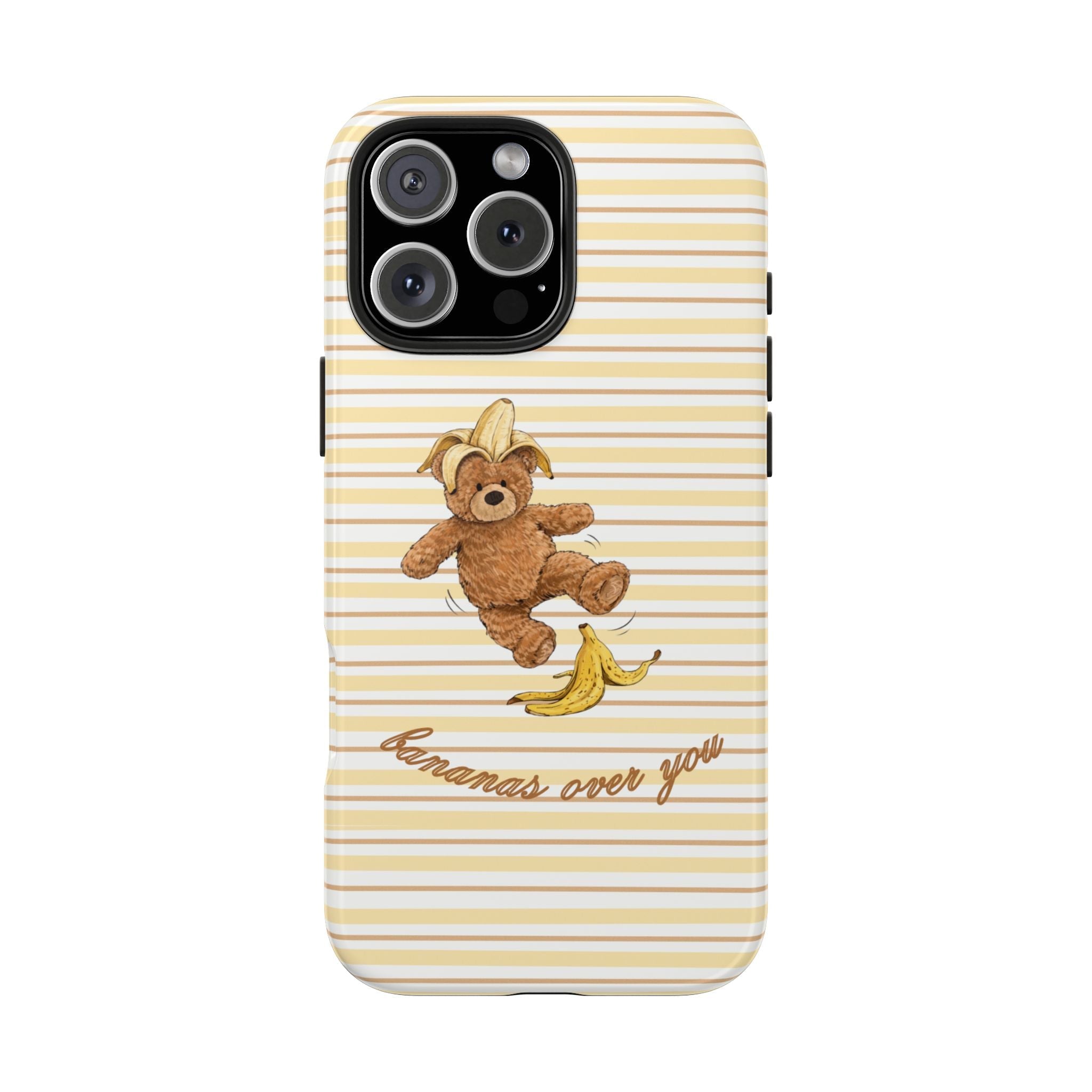 Striped phone case with teddy bear and banana graphic, “Bananas over you” script
