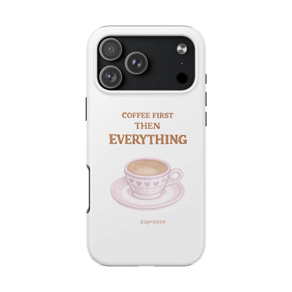 White phone case with coffee cup graphic and text "COFFEE FIRST THEN EVERYTHING"