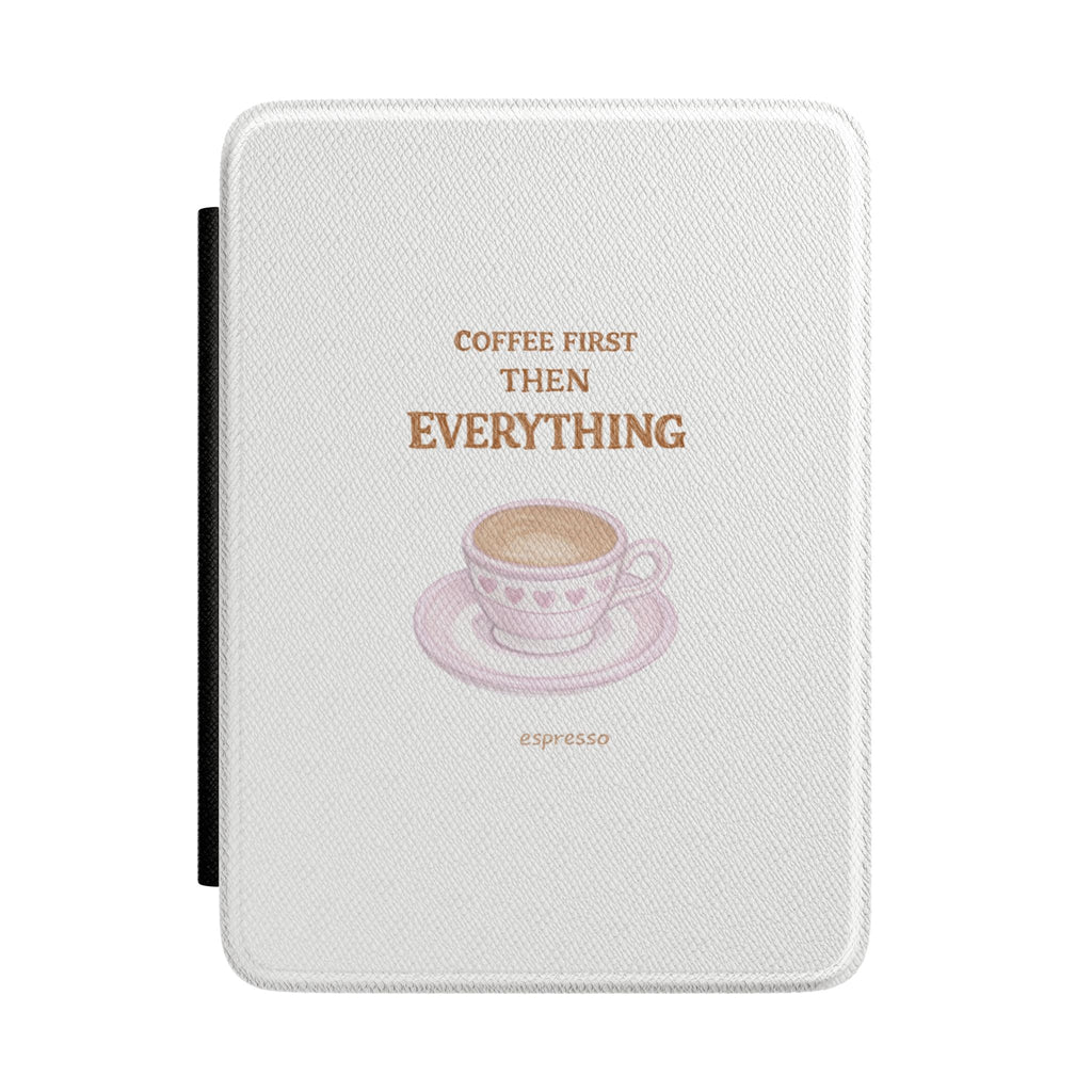 Coffee First Then Everything Kindle hardcover case, white with espresso graphic