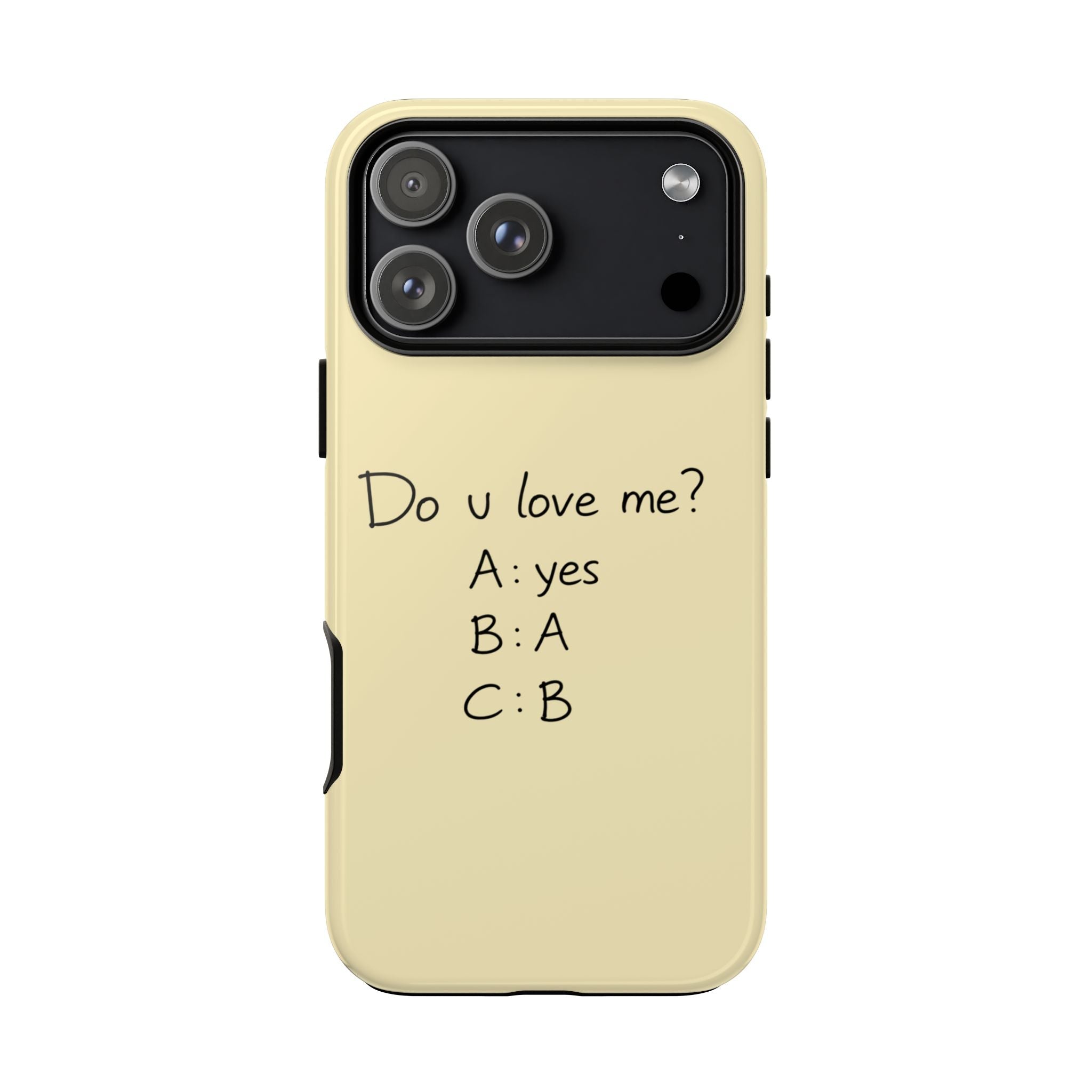 Light yellow phone case back with camera cutout and 'Do u love me?' A: yes, B: A, C: B