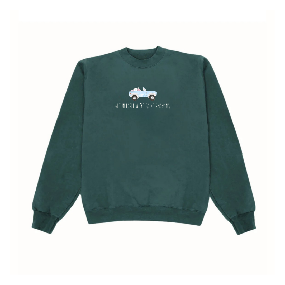 GREEN GET IN LOSER WE'RE GOING SHOPPING BRONCO COZY CREWNECK