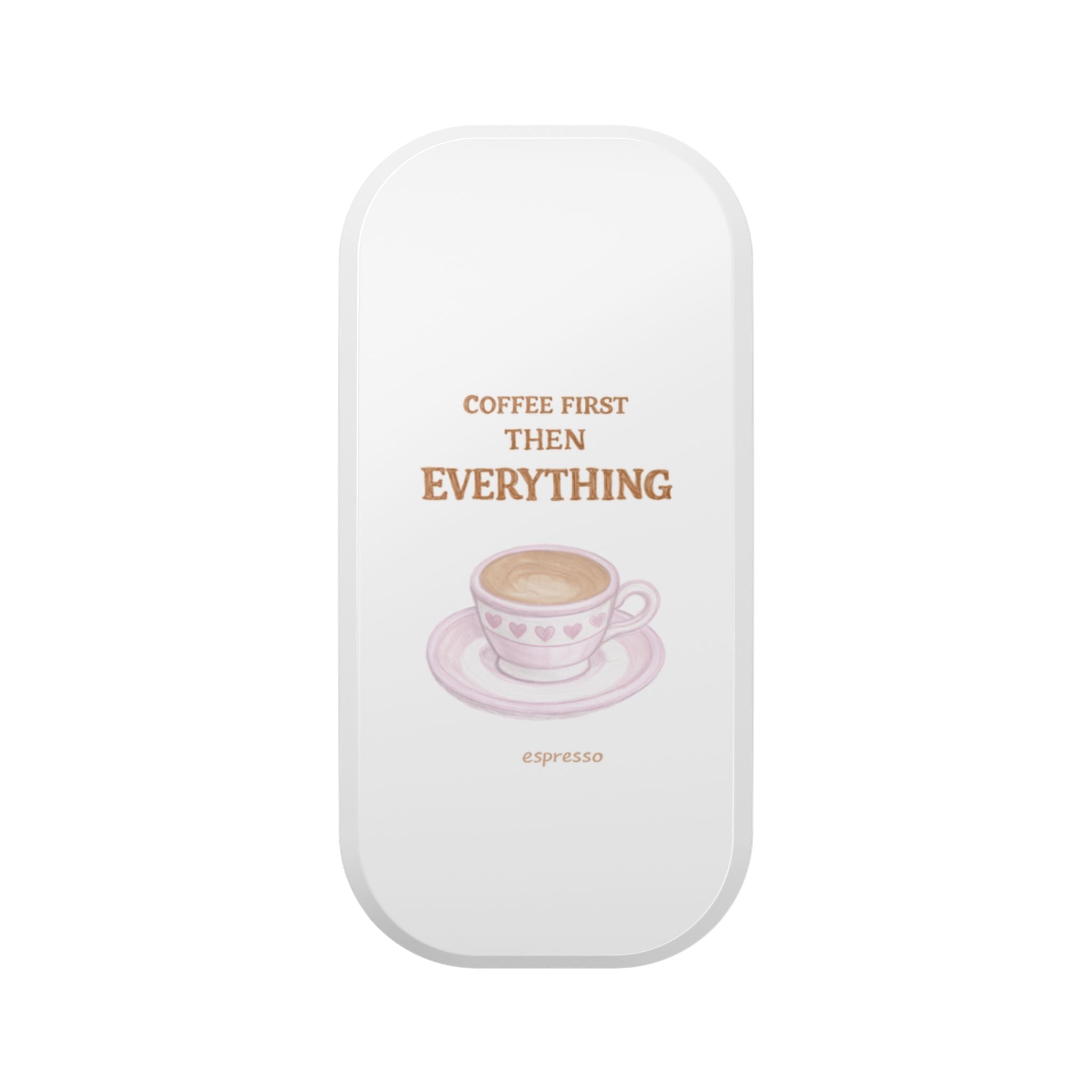 Coffee First Then Everything phone grip back with espresso cup graphic, white