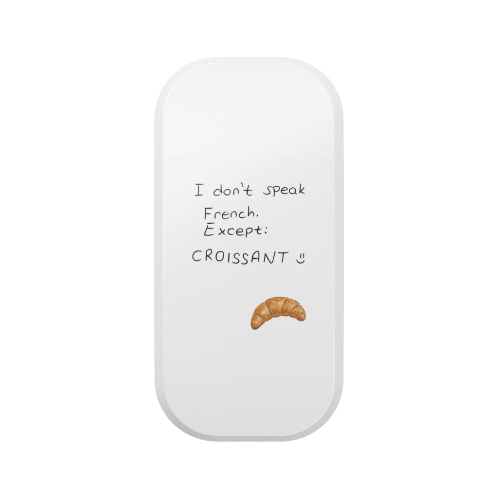 White phone grip: 'I don't speak French. Except: Croissant' with croissant icon