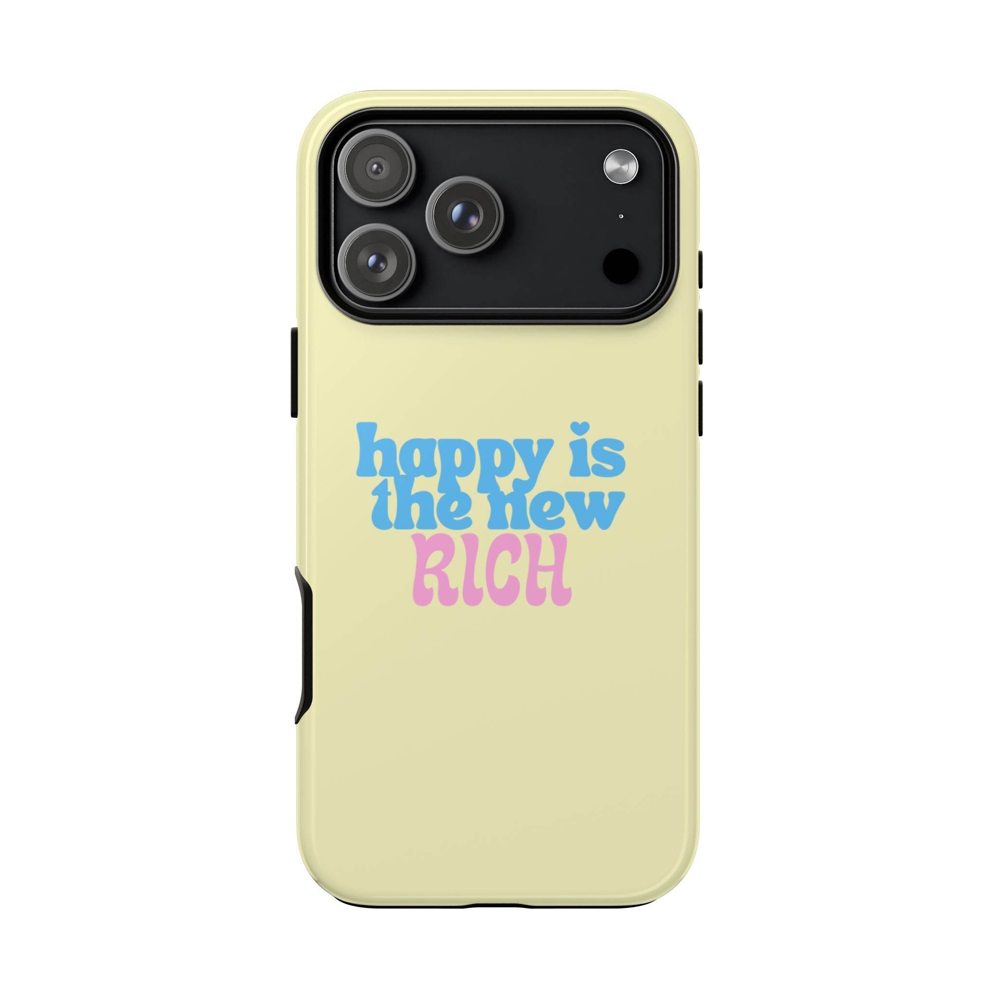 Pale yellow phone case with 'HAPPY IS THE NEW RICH' text and camera cutout