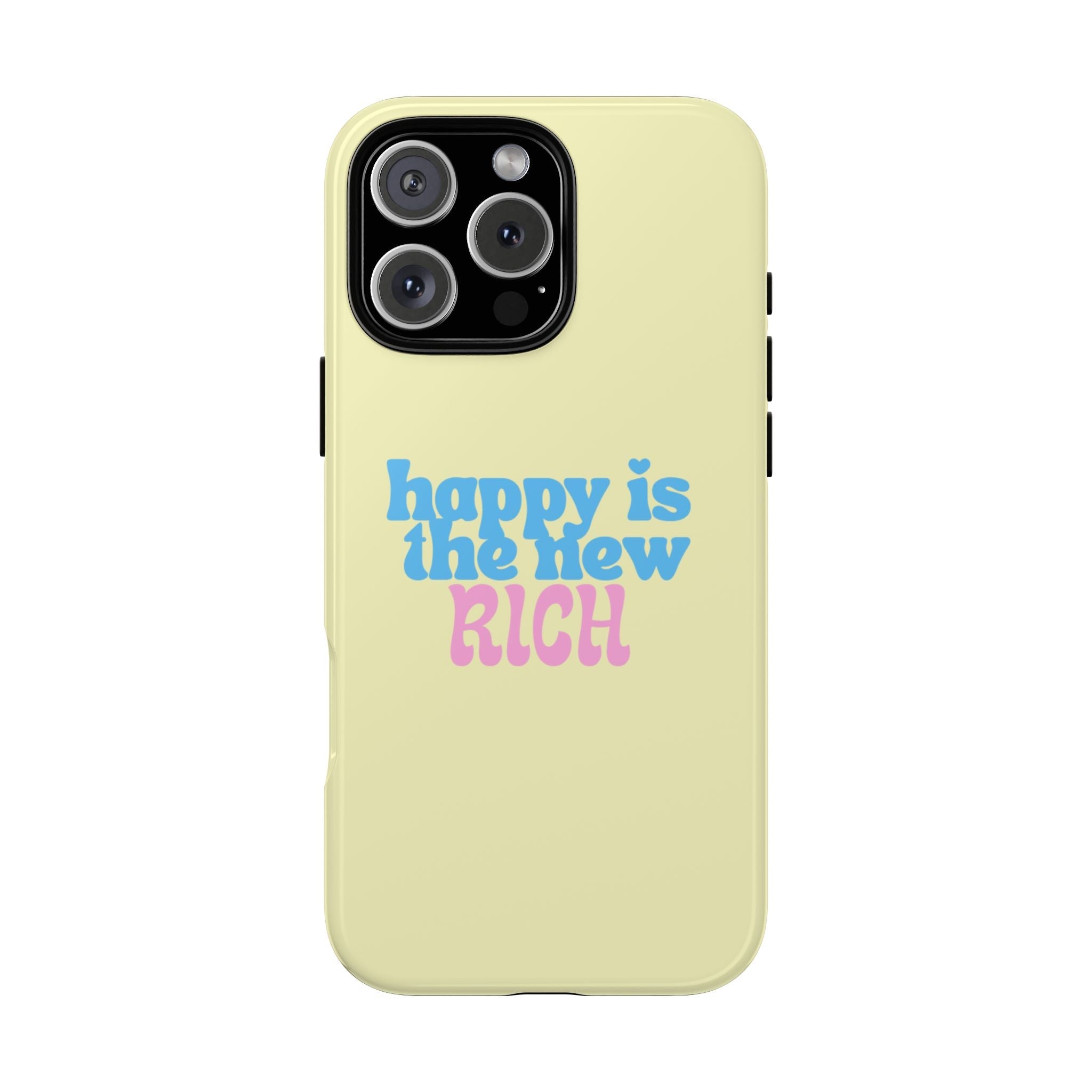 Pale yellow phone case with 'HAPPY IS THE NEW RICH' text and camera cutout