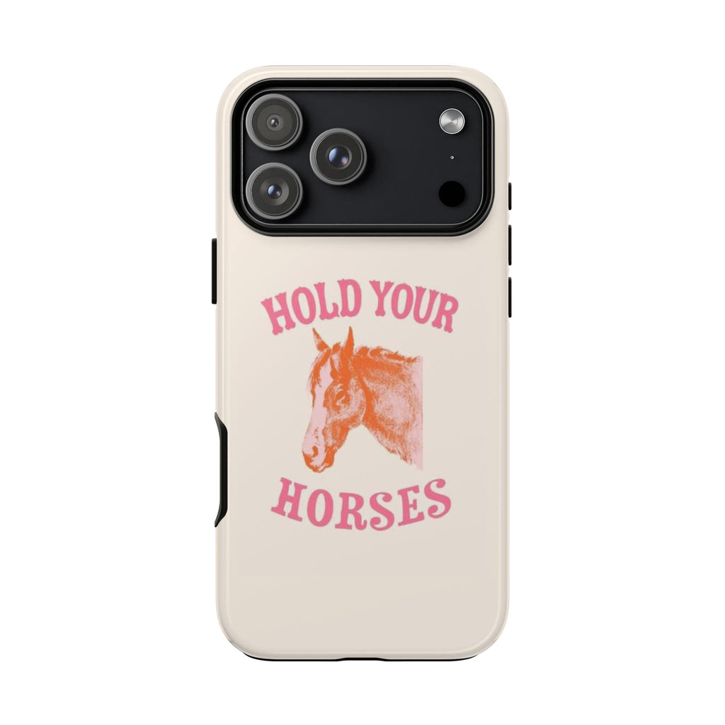 Cream phone case showing orange horse head and pink “HOLD YOUR HORSES”