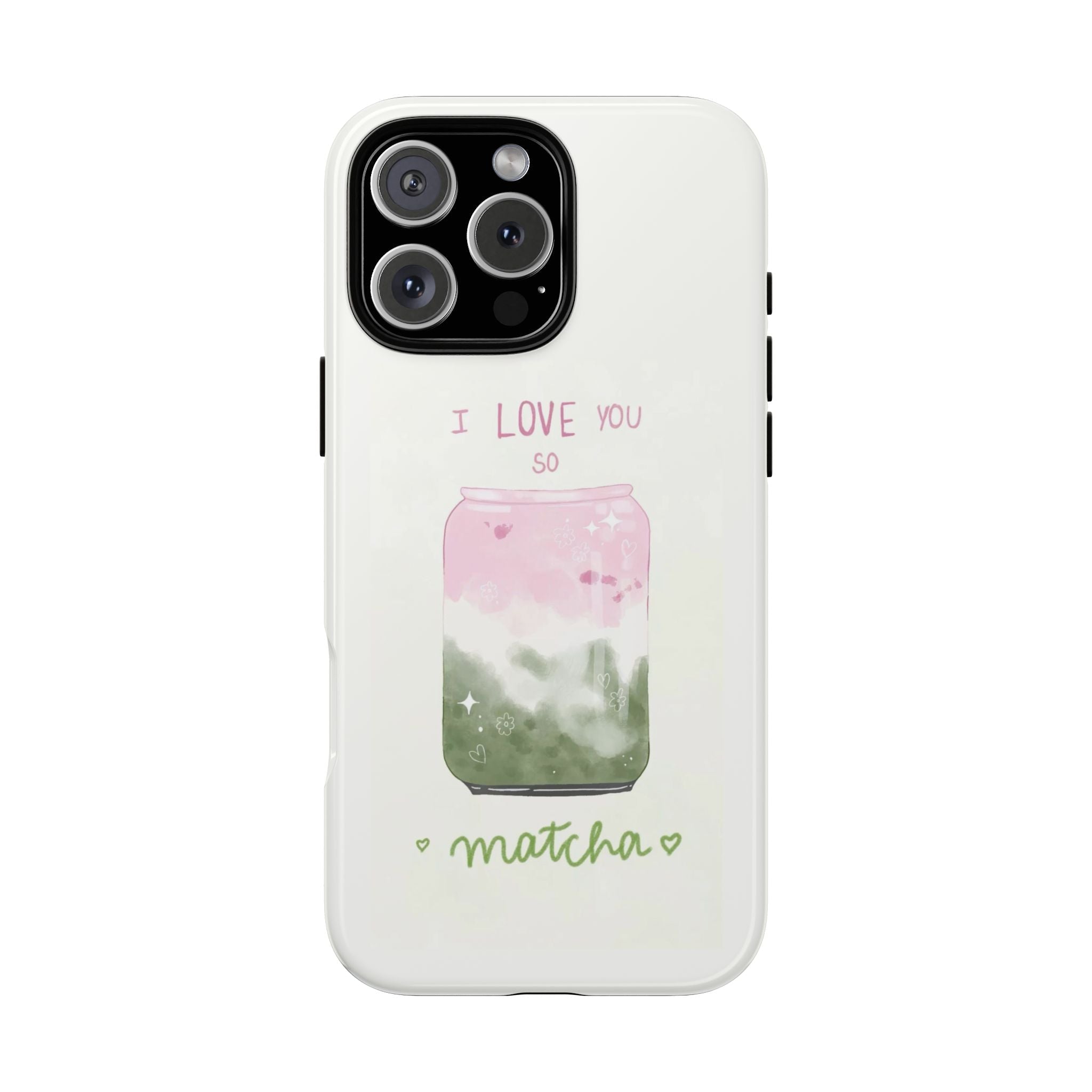 White phone case with 'I LOVE YOU SO' and matcha jar graphic, heart sparkles