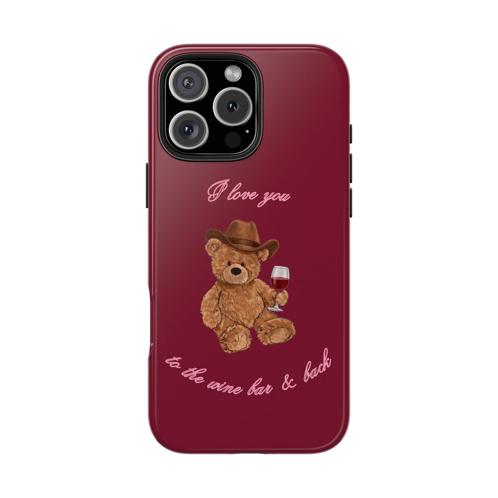 Burgundy phone case with teddy bear holding wine and cursive 'I love you' text