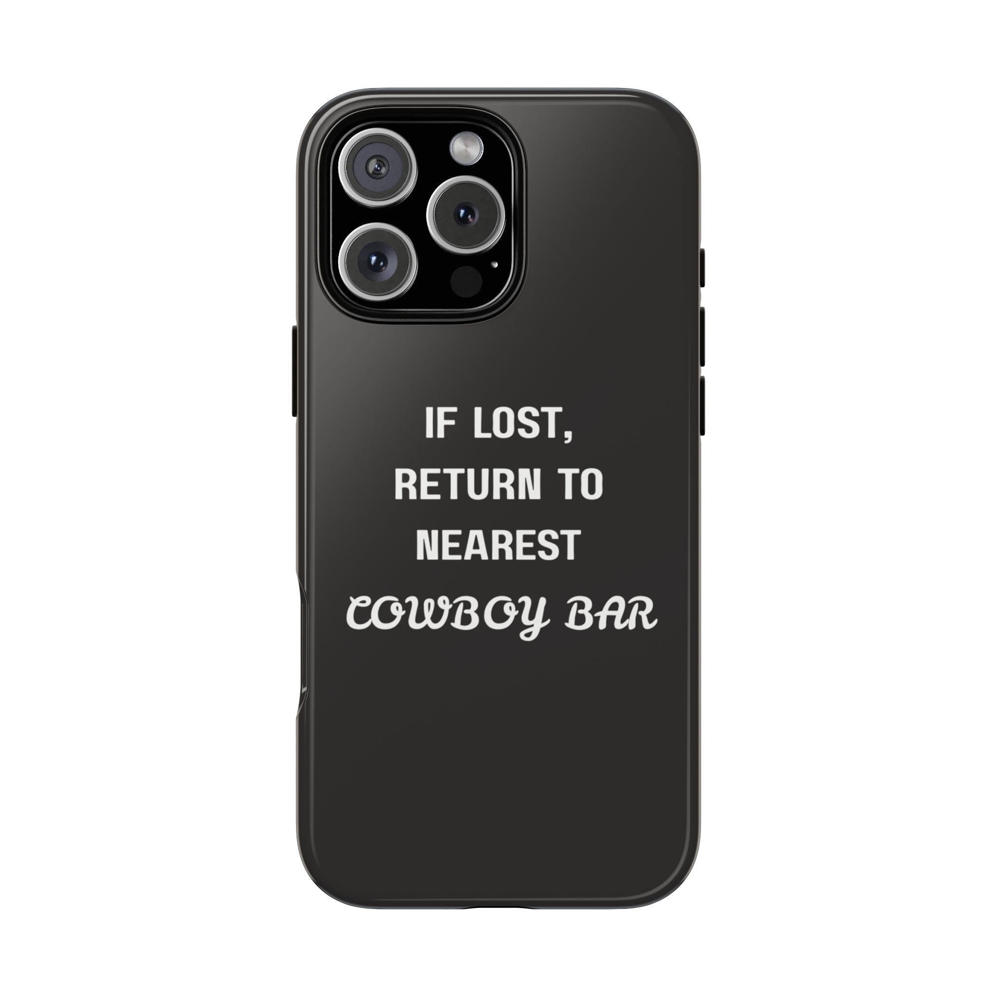 Black phone case with text: “IF LOST, RETURN TO NEAREST Cowboy Bar”