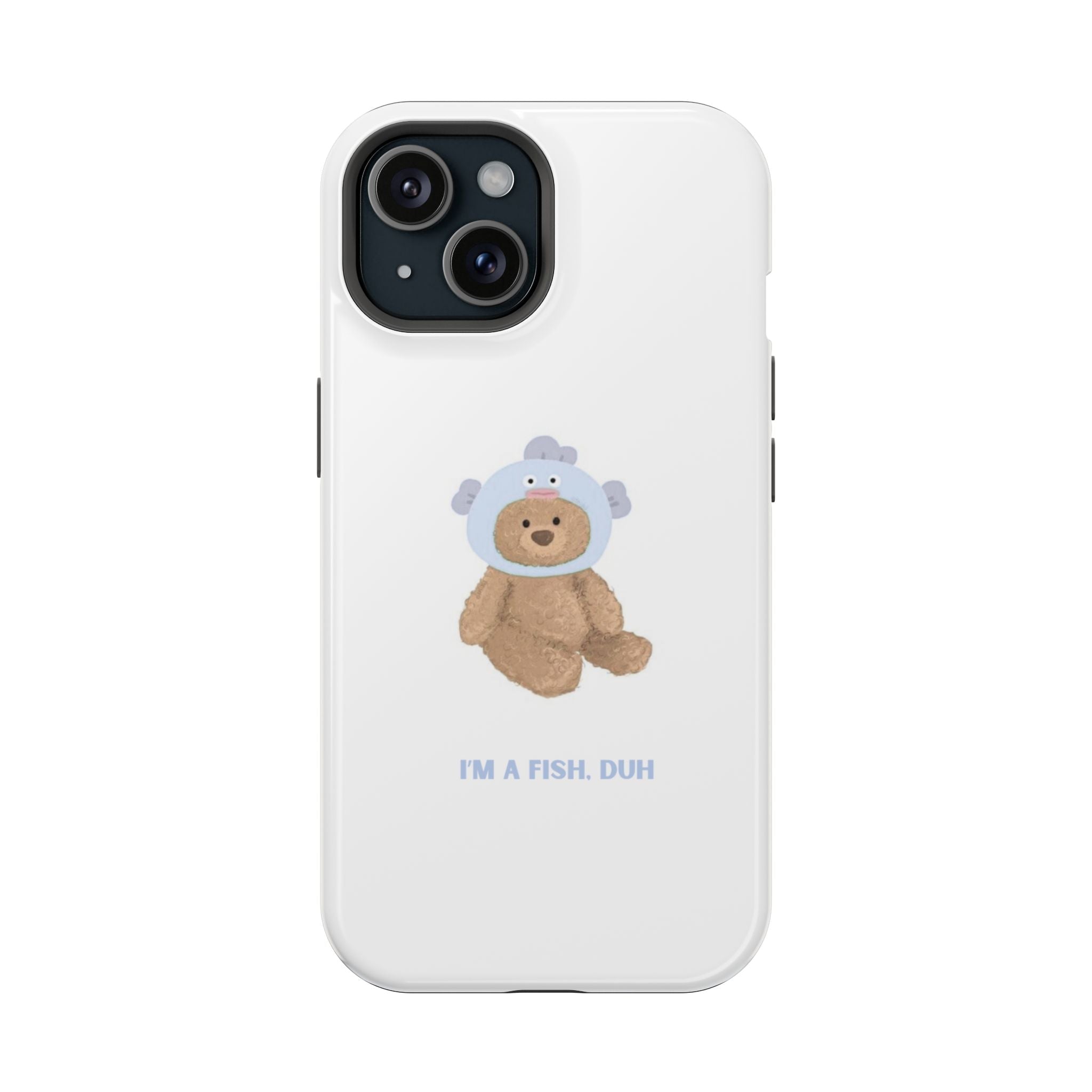 White teddy bear costume phone case with “I'M A FISH DUH” text