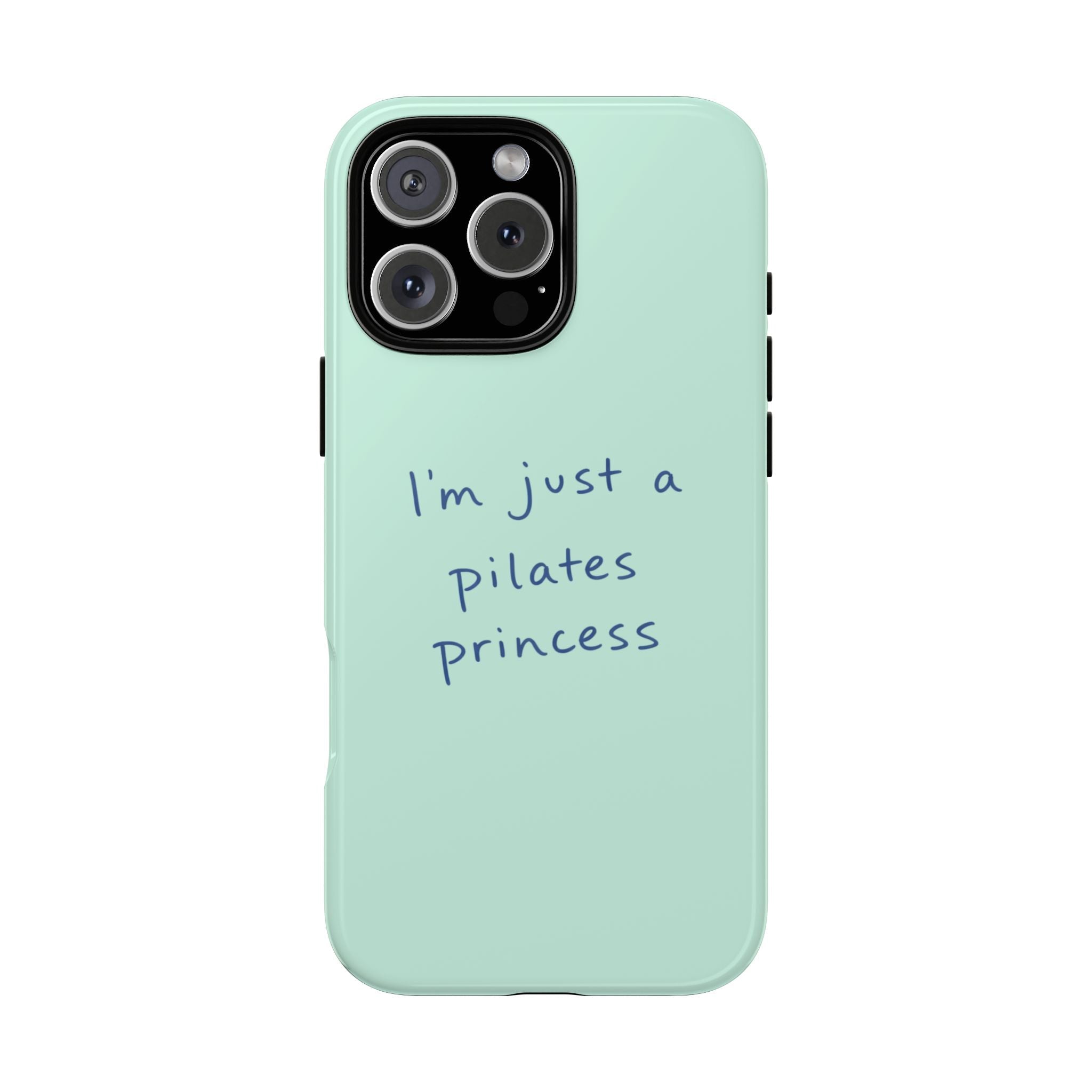 Mint phone case with blue text, “I’m just a pilates princess,” and camera cutout