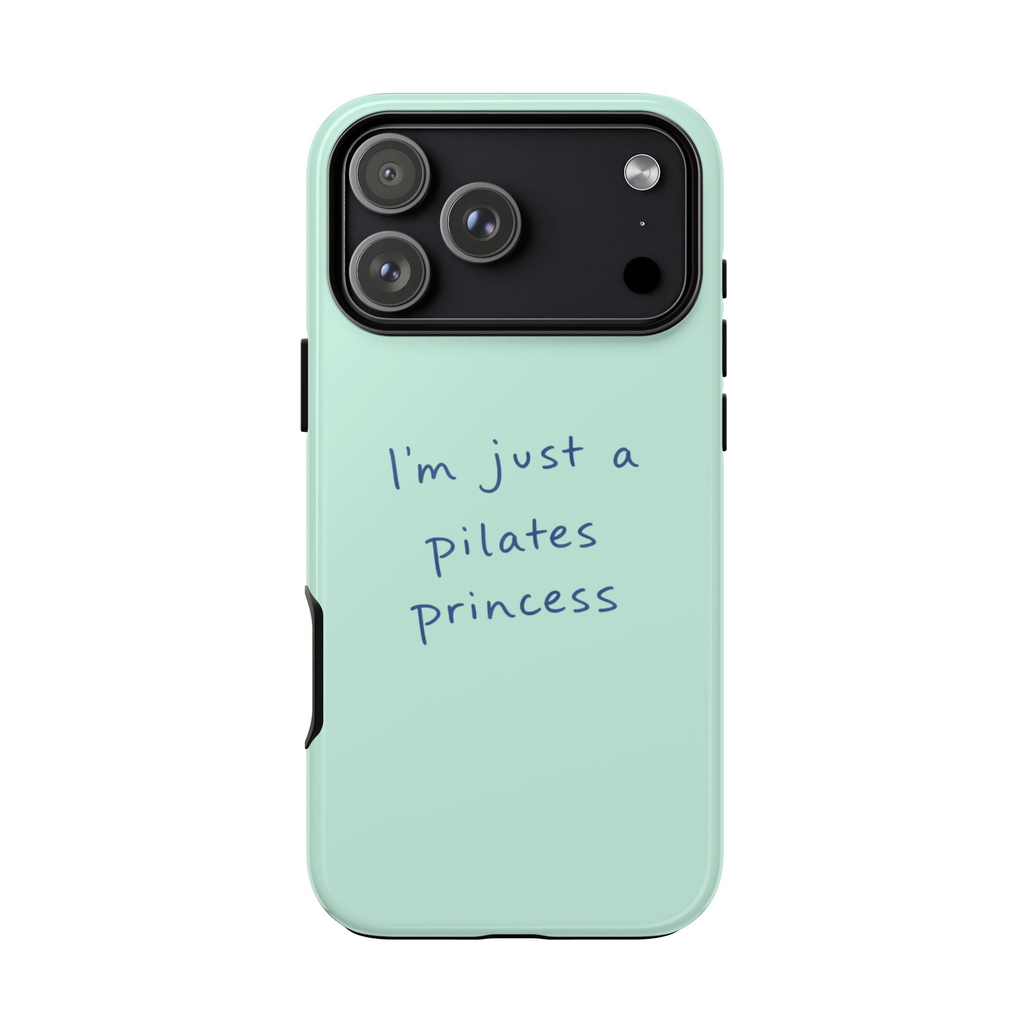 Mint phone case with blue “I’m just a pilates princess” text over black camera panel
