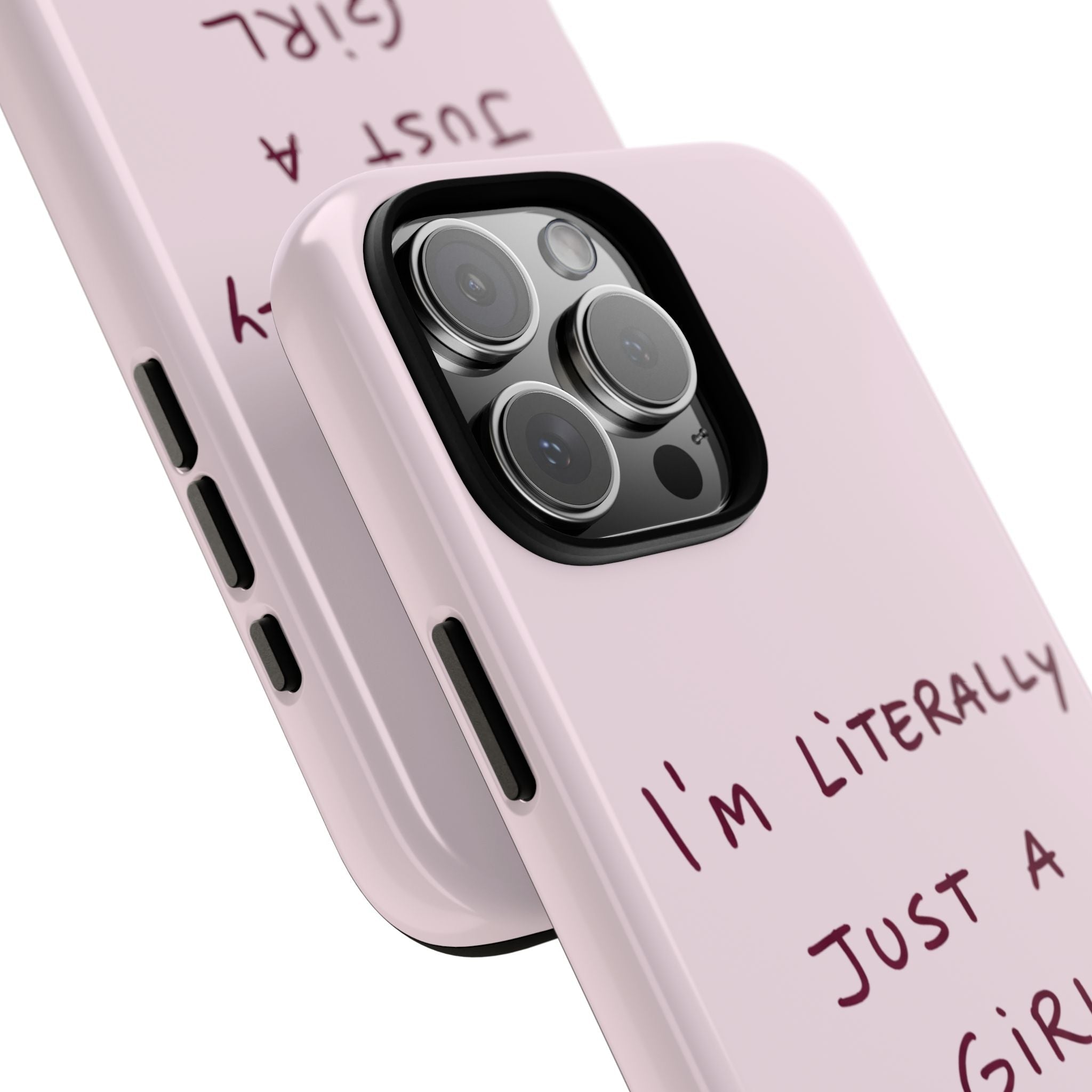 Close-up light pink phone case with side button cutouts and “I’m Literally Just a Girl”