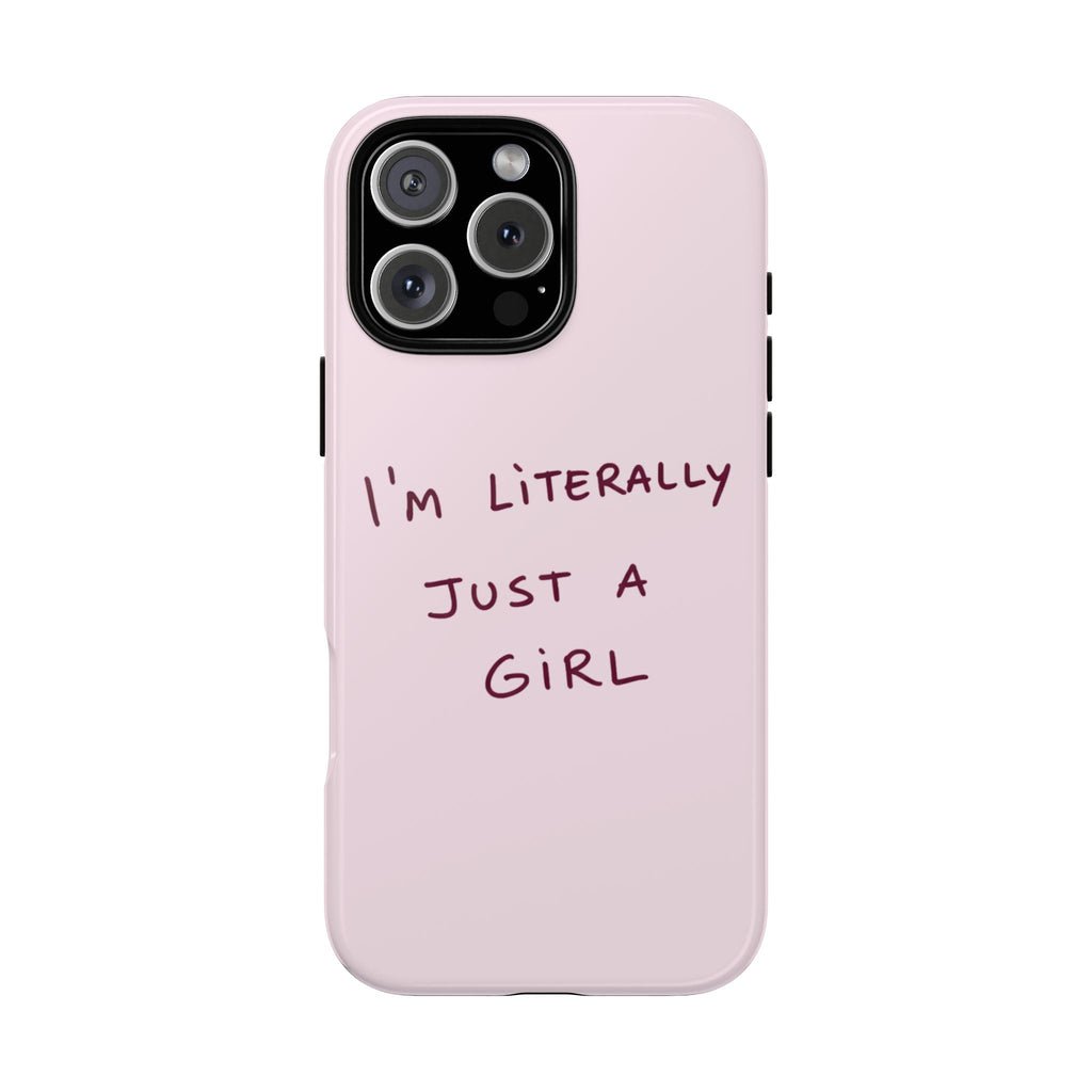 Light pink phone case with “I’m Literally Just a Girl” text; cutouts for camera