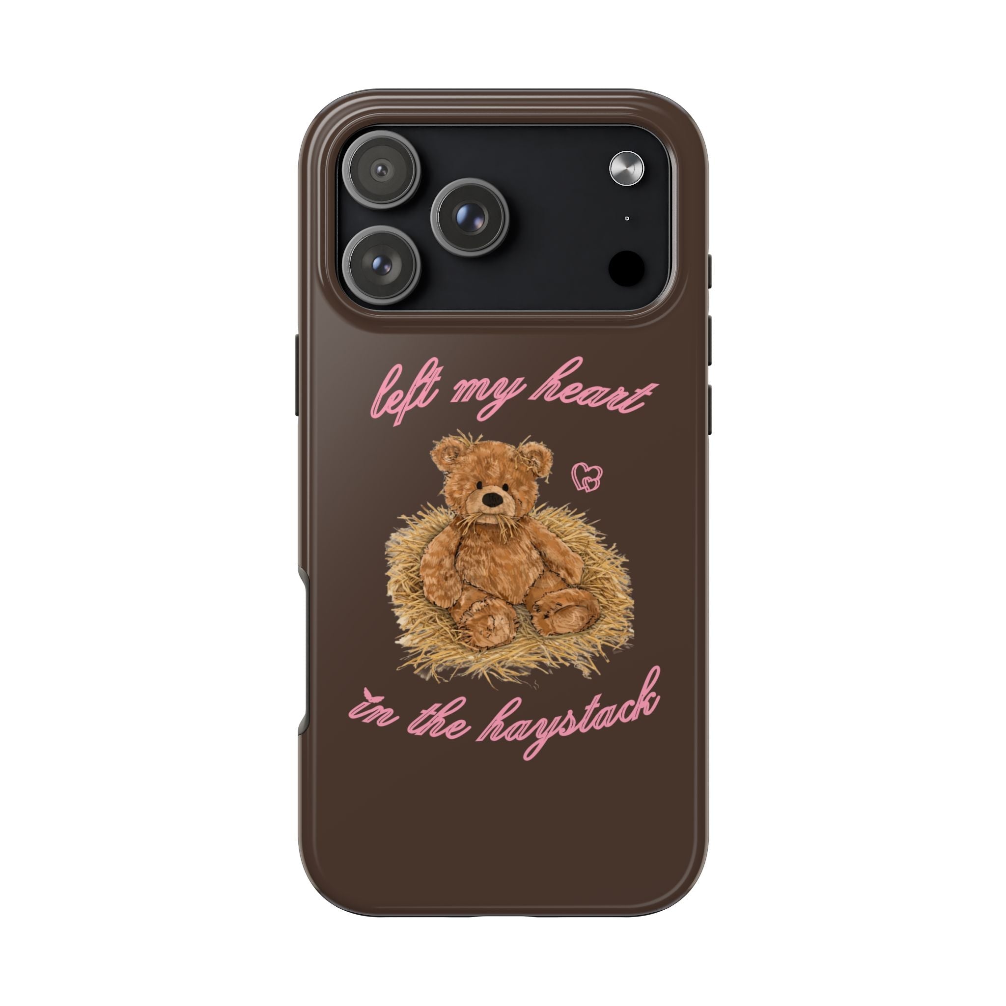 Brown phone case with teddy bear illustration and pink script, camera cutout visible