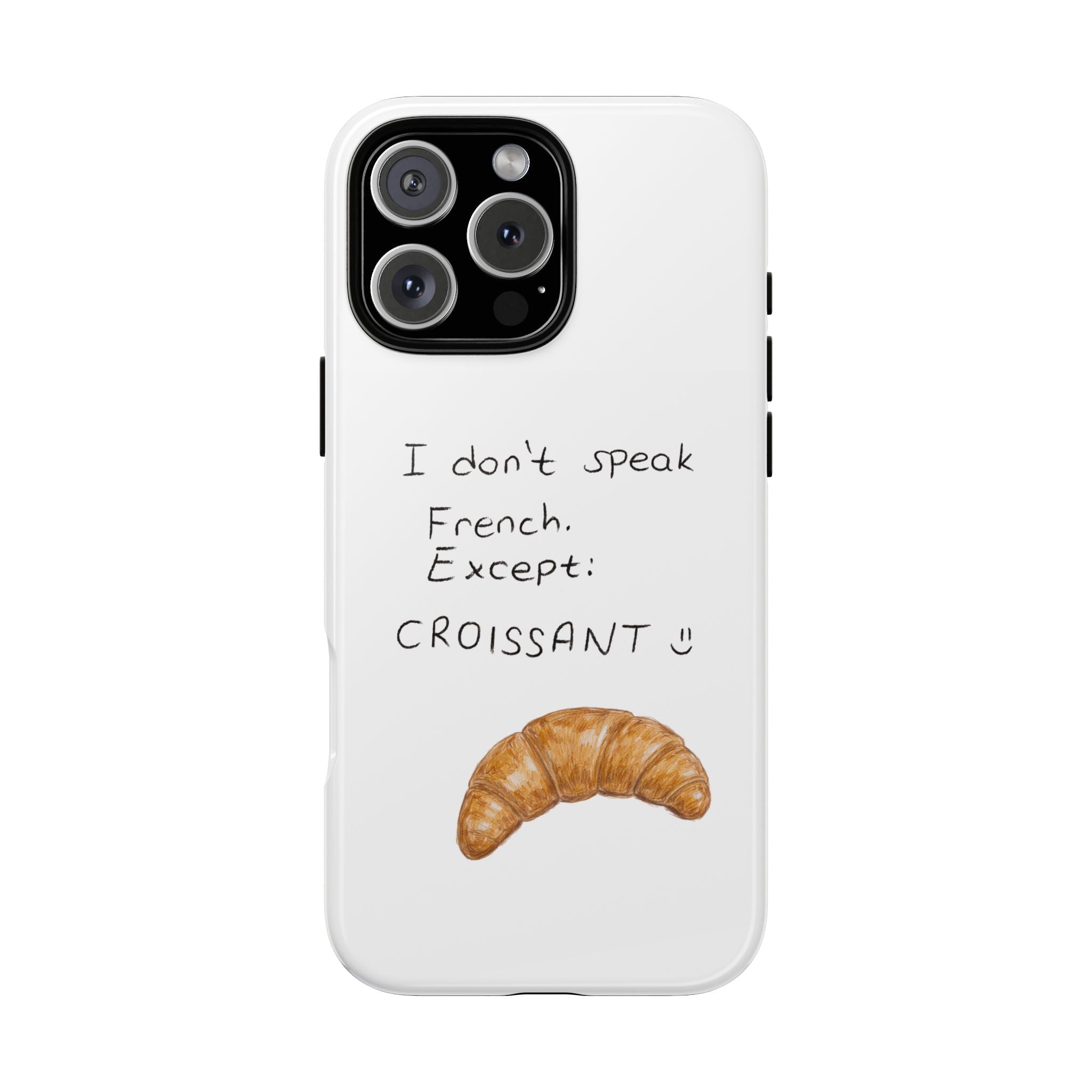 White phone case with croissant graphic and quote: 'I don't speak French. Except: CROISSANT'