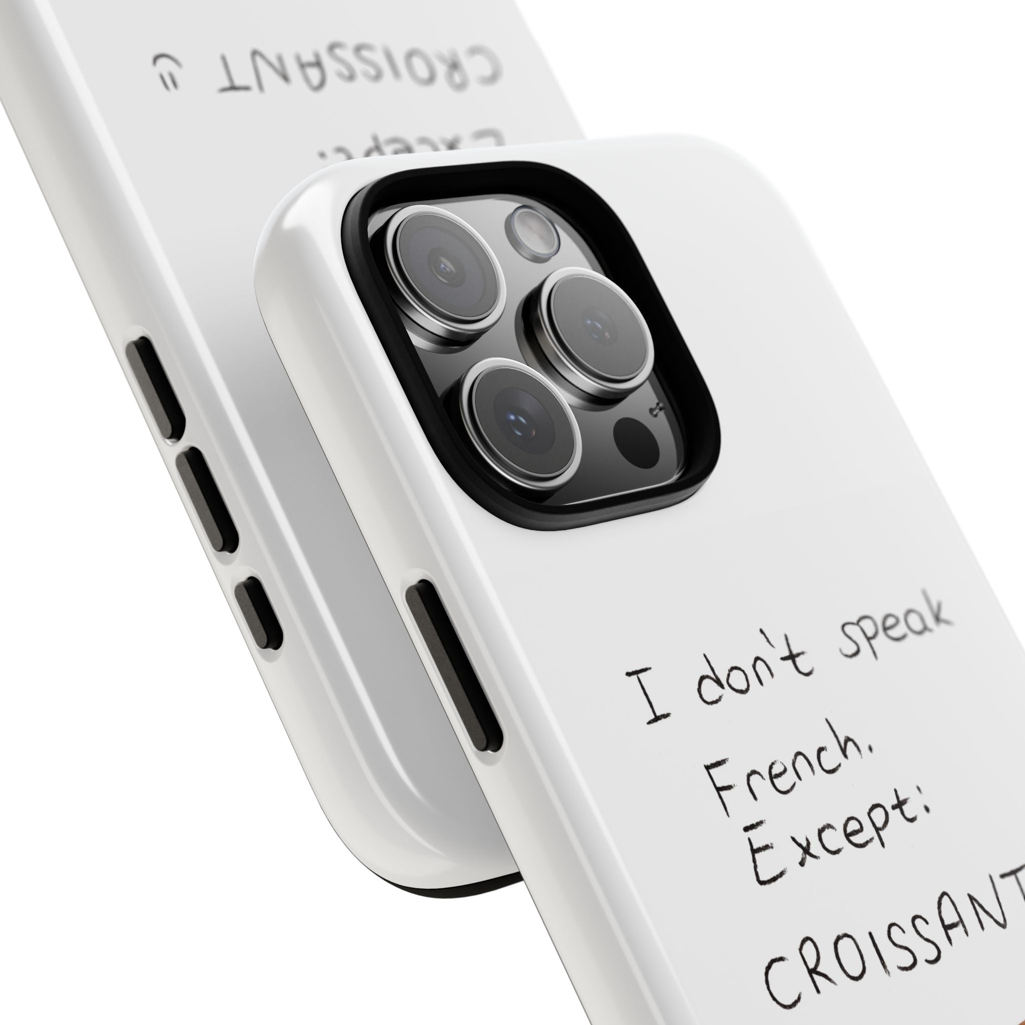 Angled view of white phone case: croissant graphic and 'I don't speak French. Except: CROISSANT' text