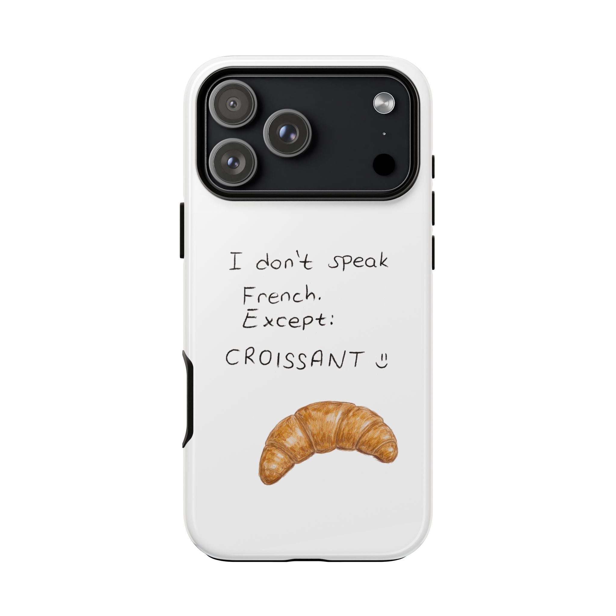 White phone case, black camera frame, croissant graphic with 'I don't speak French. Except: CROISSANT'