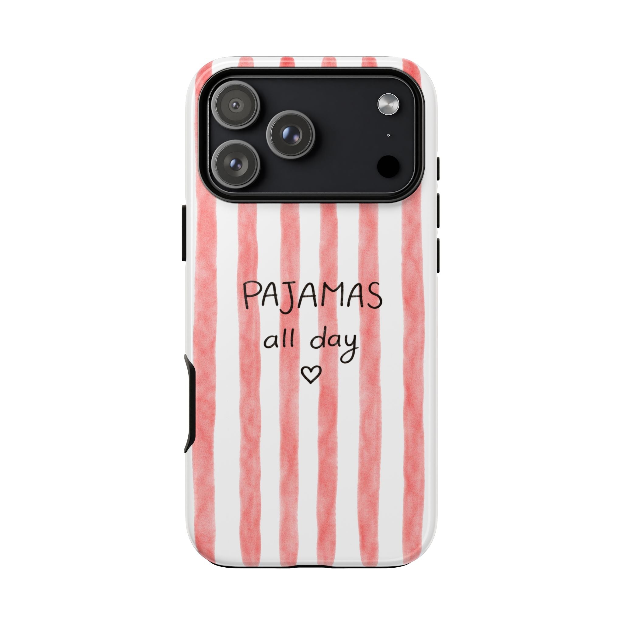 Back of phone case with black camera area; pink striped design, “Pajamas all day”