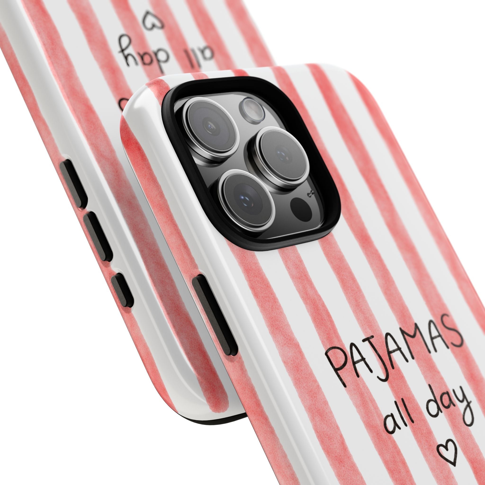 Side view of phone case with pink vertical stripes and “Pajamas all day” print
