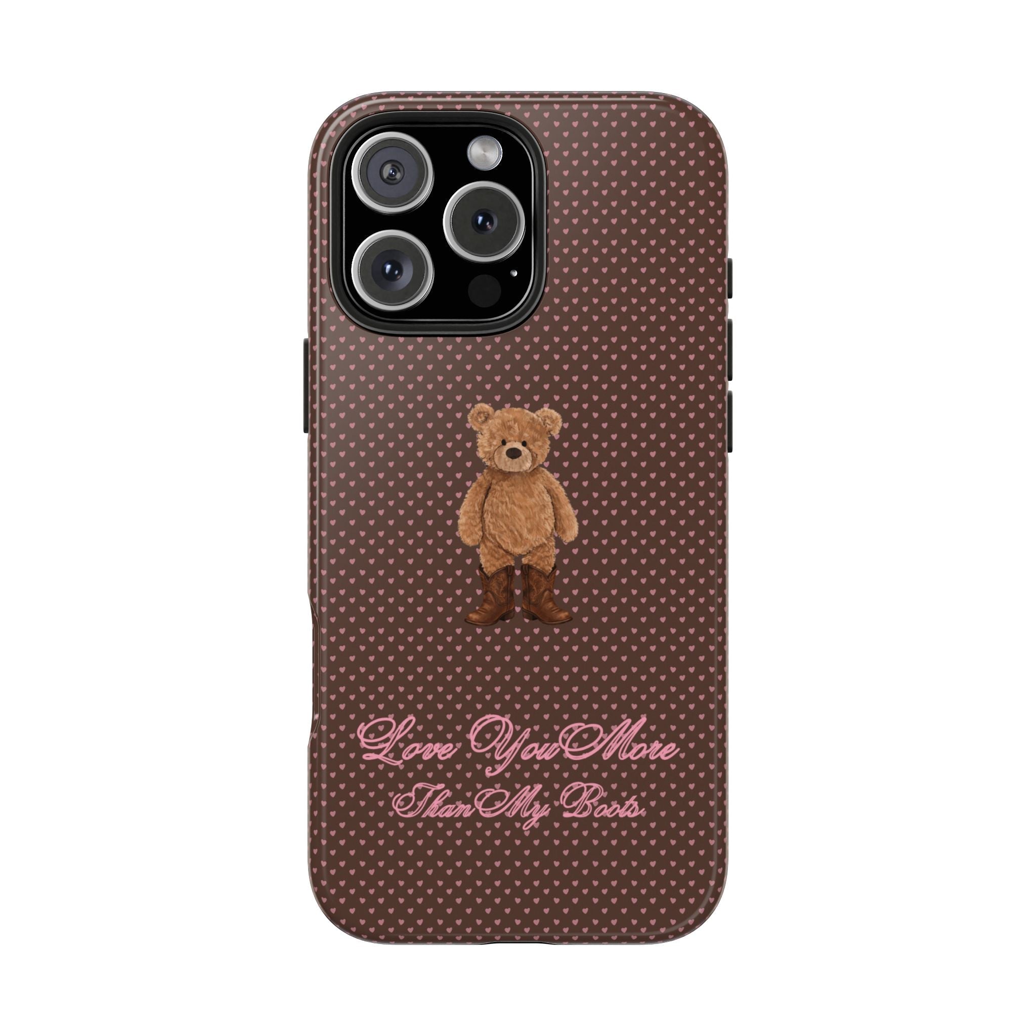Brown phone case with heart pattern, teddy bear, and pink “Love You More” wording