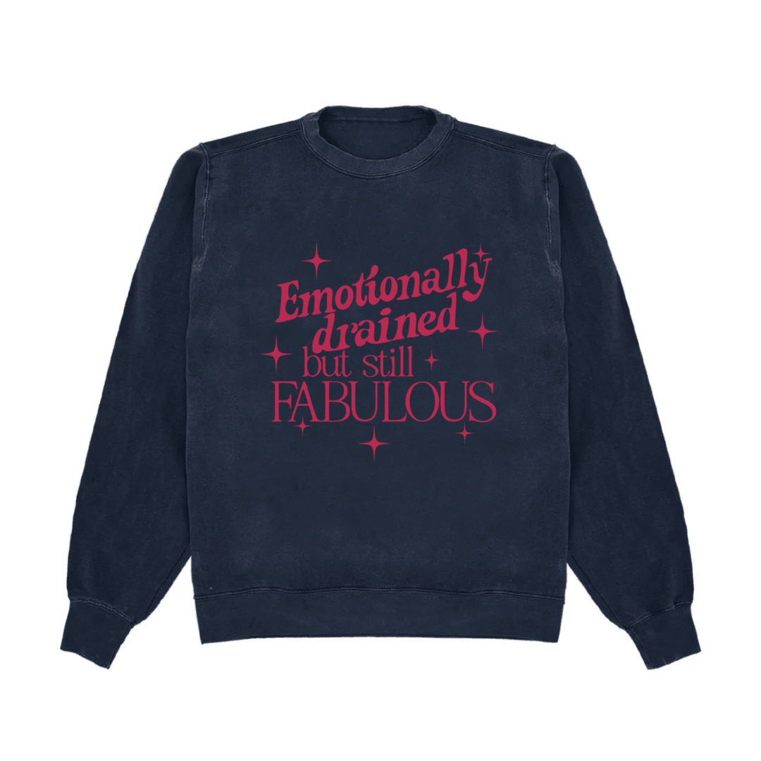 Navy crewneck sweatshirt with distressed red “Emotionally drained but still FABULOUS” text