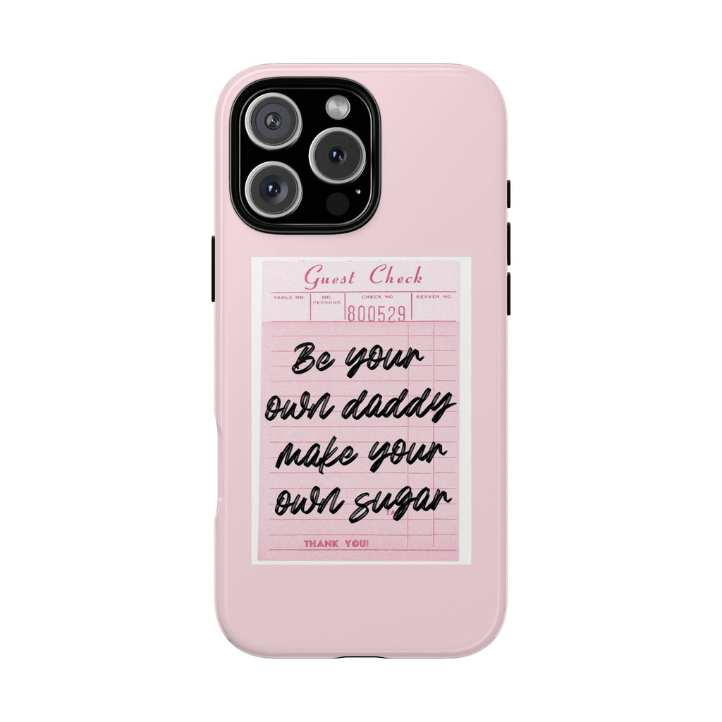 Pink phone case with “Guest Check” note and “Be your own daddy” text