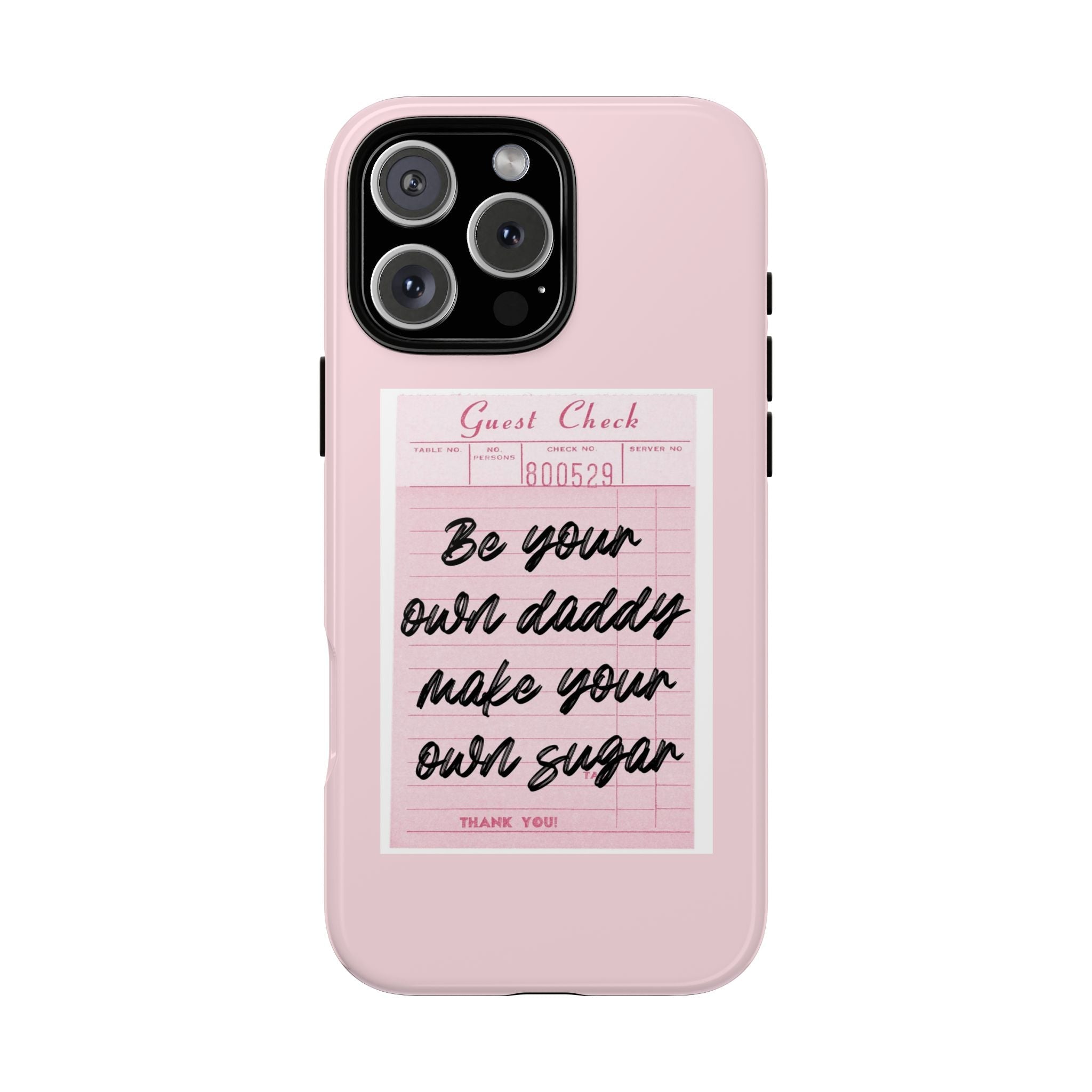 Pink phone case with “Guest Check” note and “Be your own daddy” text