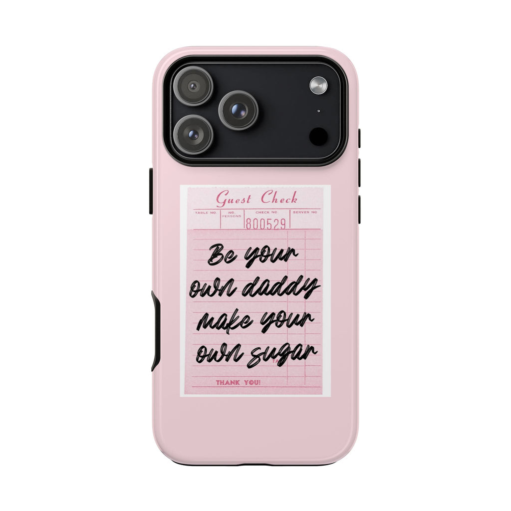 Pink phone case back with “Guest Check” label and “Be your own daddy” quote