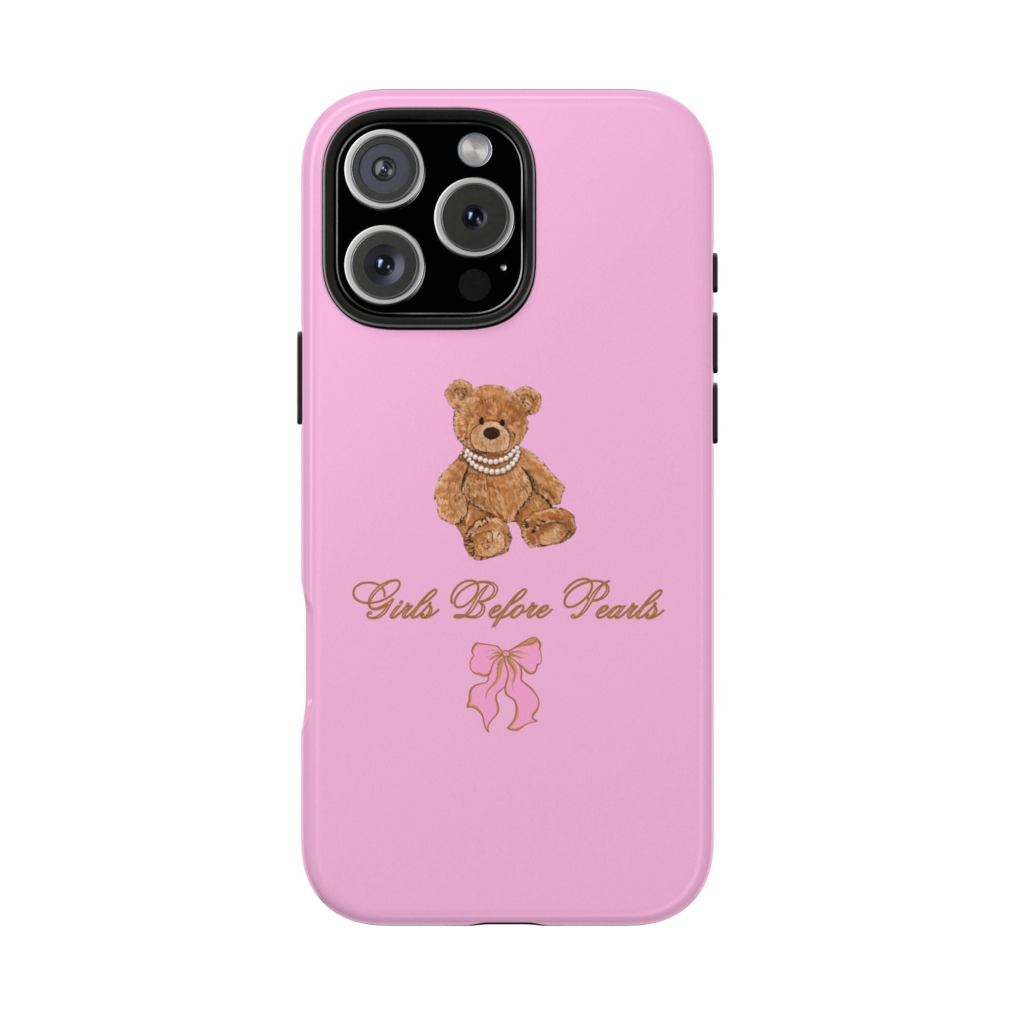 Pink phone case with teddy bear wearing pearls and “Girls Before Pearls” script