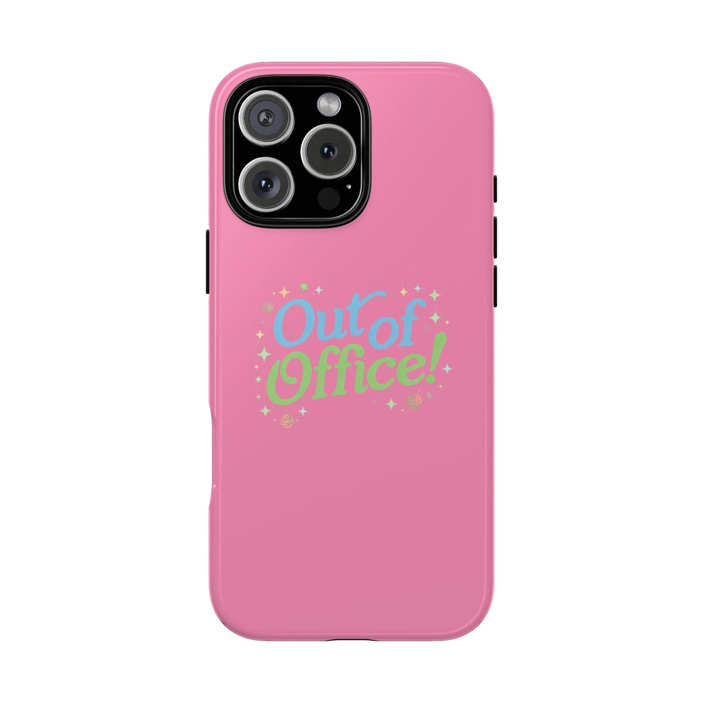 Pink “Out of Office!” phone case with black camera cutout and colorful lettering
