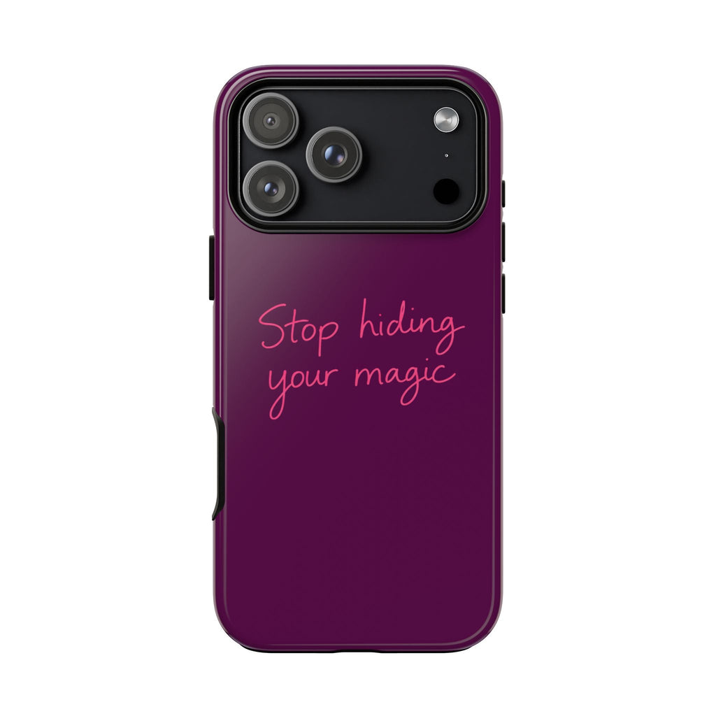 Purple phone case, back with pink “Stop hiding your magic” text and camera openings